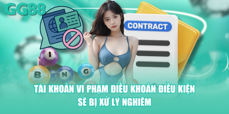 Tài khoản vi phạm điều khoản điều kiện sẽ bị xử lý nghiêm