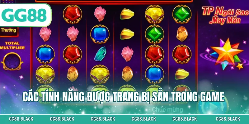 Các tính năng được trang bị sẵn trong game